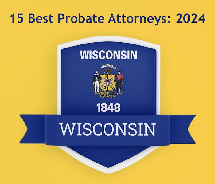 The 15 Best Probate Attorneys in Wisconsin